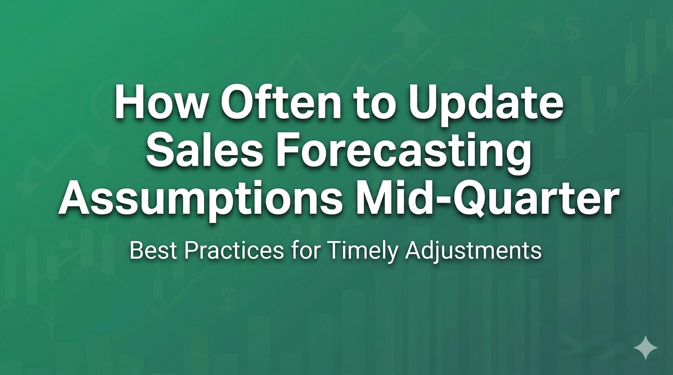 When (and How Often) to Update Sales Forecasts Mid-Quarter?