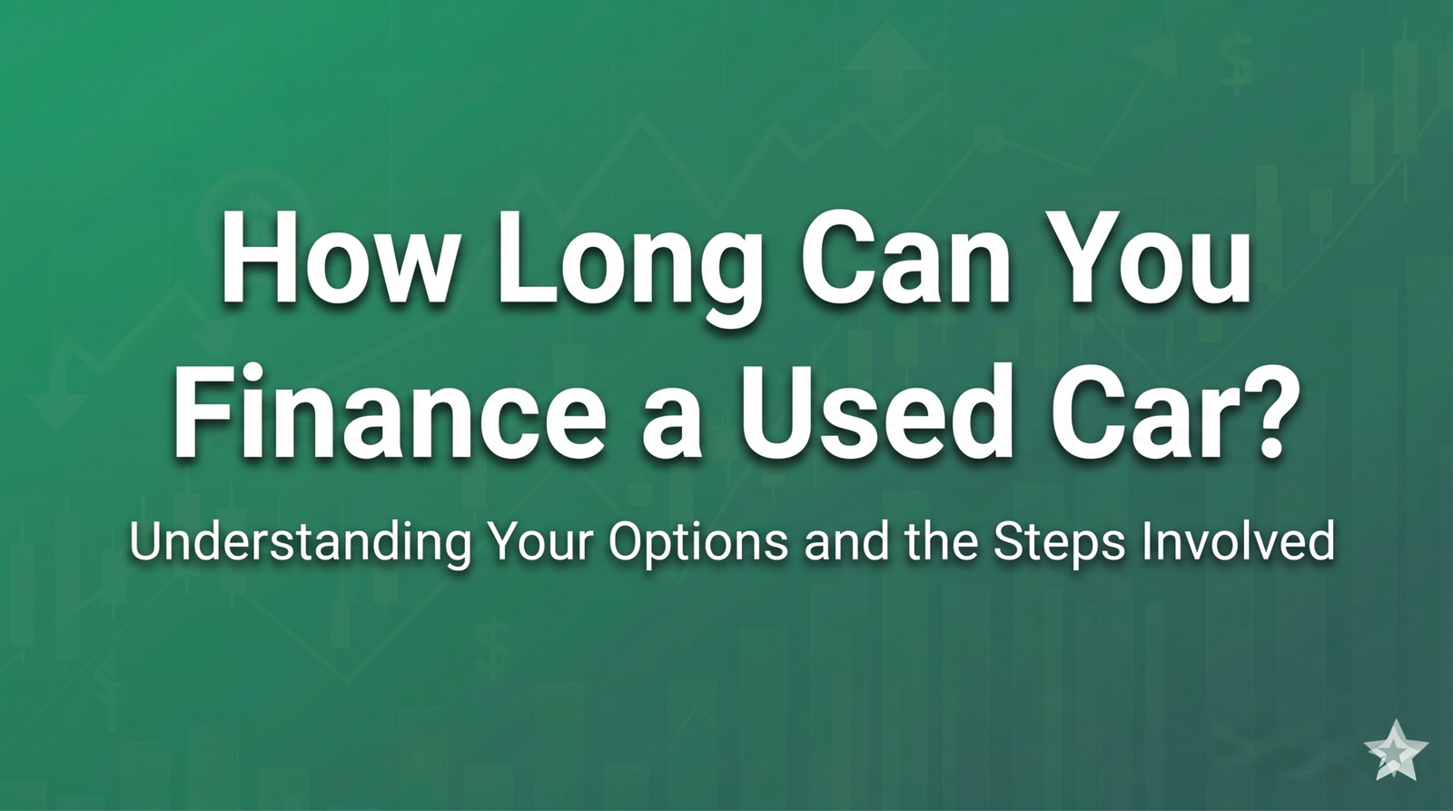 How Long Can You Finance a Used Car?