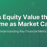 Is Equity Value the Same as Market Cap? (Case Study + Template)
