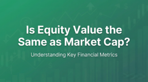Is Equity Value the Same as Market Cap? (Case Study + Template)